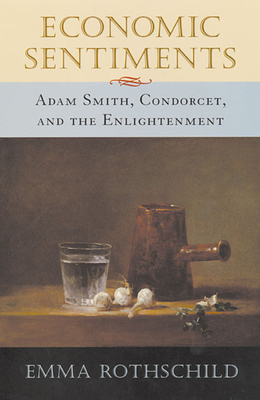 Economic Sentiments: Adam Smith, Condorcet, and... 0674008375 Book Cover