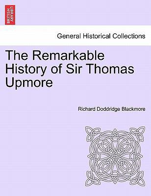 The Remarkable History of Sir Thomas Upmore Vol... 1241480362 Book Cover