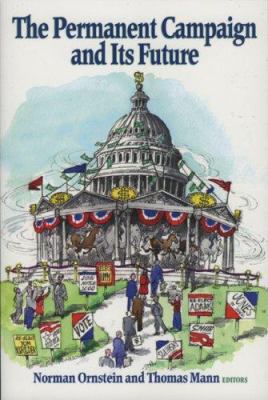 The Permanent Campaign and Its Future 0844741345 Book Cover