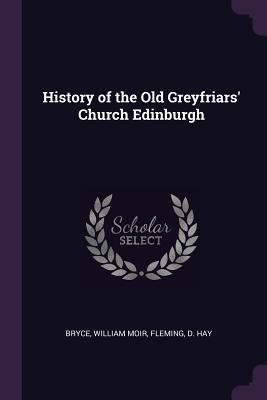 History of the Old Greyfriars' Church Edinburgh 1378980166 Book Cover