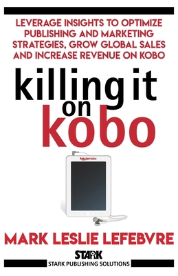 Killing It On Kobo: Leverage Insights to Optimi... 1386521086 Book Cover