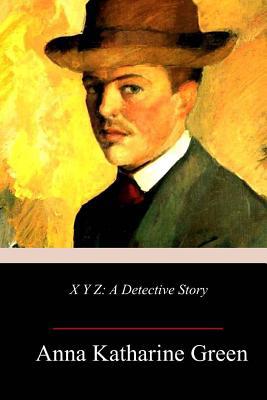 X Y Z: A Detective Story 1986758818 Book Cover