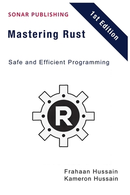 Mastering Rust: Safe and Efficient Programming B0DS9K34RS Book Cover