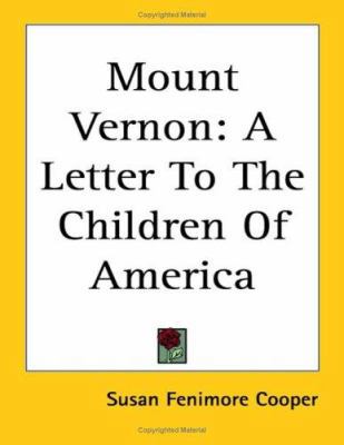 Mount Vernon: A Letter To The Children Of America 1417958693 Book Cover