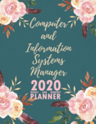 Paperback Computer and Information Systems Manager 2020 Weekly and Monthly Planner : 2020 Planner Monthly Weekly Inspirational Quotes to Do List to Jot down Work Personal Office Stuffs Keep Tracking Things Motivations Notebook Book
