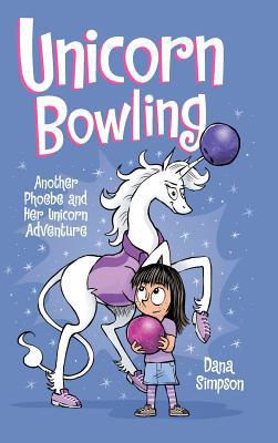 Unicorn Bowling: Another Phoebe and Her Unicorn... 1524851329 Book Cover