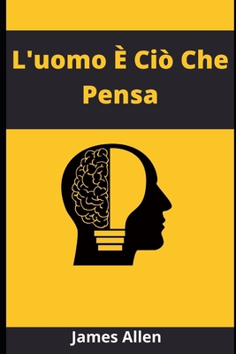 L'uomo È Ciò Che Pensa [Italian] B08Z4CTC39 Book Cover