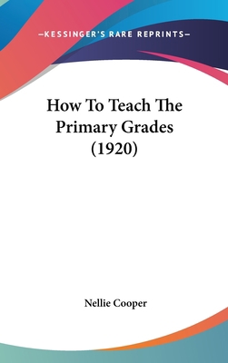 How to Teach the Primary Grades (1920) 1436962021 Book Cover