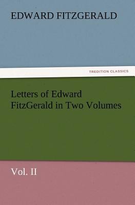 Letters of Edward Fitzgerald in Two Volumes Vol... 3847228579 Book Cover