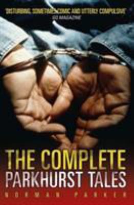 The Complete Parkhurst Tales: Behind the Locked... 1857825926 Book Cover