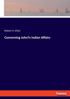 Concerning John's Indian Affairs 3337950159 Book Cover