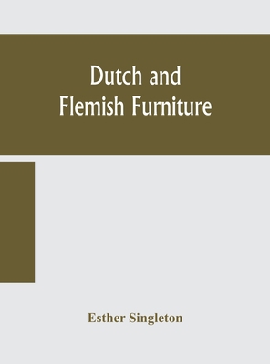 Dutch and Flemish furniture 9354157270 Book Cover