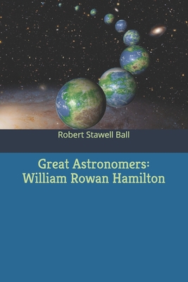 Great Astronomers: William Rowan Hamilton 1702376842 Book Cover