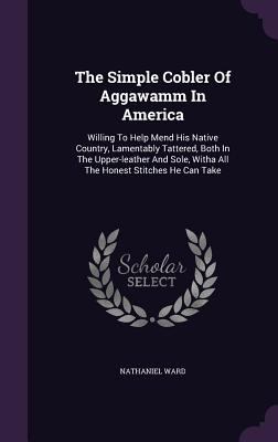 The Simple Cobler Of Aggawamm In America: Willi... 1346520577 Book Cover