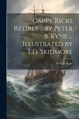 Cappy Ricks Retires ... by Peter B. Kyne ... Il... 1021918180 Book Cover