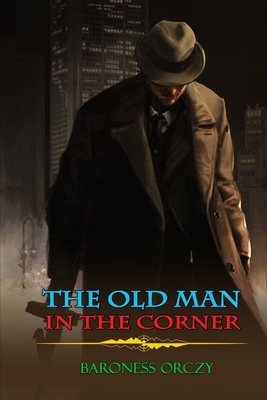 The Old Man in the Corner by Baroness Orczy: Cl... B08KQ9DCGD Book Cover
