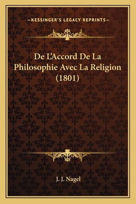 De L'Accord De La Philosophie Avec La Religion ... [French] 1166743896 Book Cover