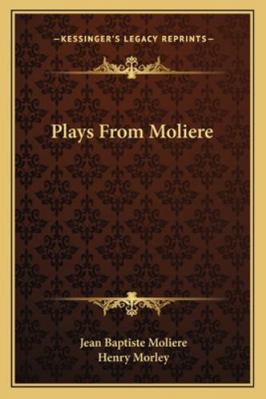 Plays From Moliere 116323995X Book Cover