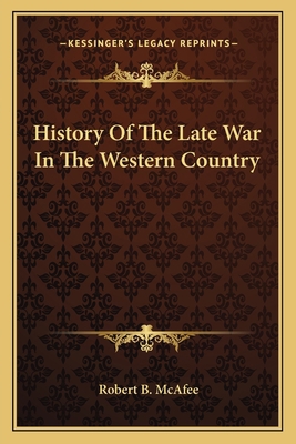 History Of The Late War In The Western Country 1163802670 Book Cover