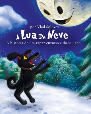 A Lua De Neve: A história de um rapaz curioso e... [Portuguese] B0BW3419VM Book Cover