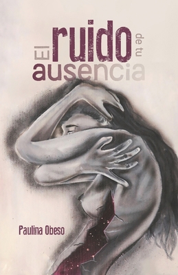 El ruido de tu ausencia [Spanish] 1637651775 Book Cover