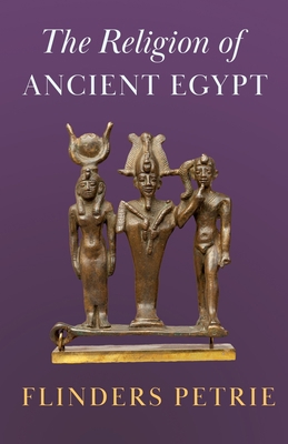 The Religion of Ancient Egypt 1473301297 Book Cover