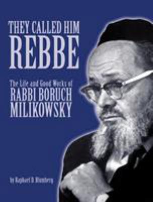 They Called Him Rebbe: The Life and Good Works ... 9657108985 Book Cover