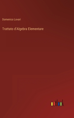 Trattato d'Algebra Elementare [Italian] 3368208713 Book Cover