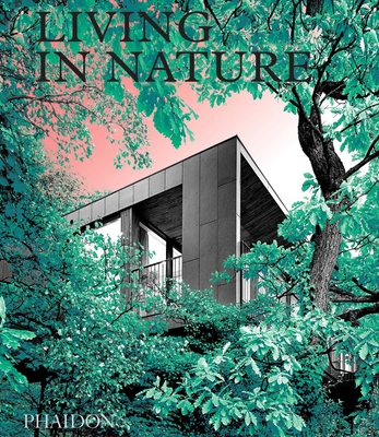 Living in Nature: Contemporary Houses in the Na... 1838662502 Book Cover