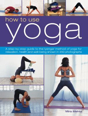 How to Use Yoga: A Step-By-Step Guide to the Iy... 1844769135 Book Cover