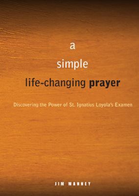A Simple, Life-Changing Prayer: Discovering the... 0829435352 Book Cover