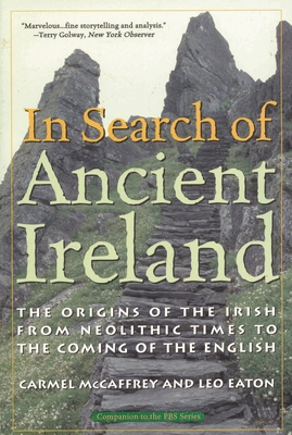 In Search of Ancient Ireland : The Origins of the Irish from Neolithic Times to the Coming of the English