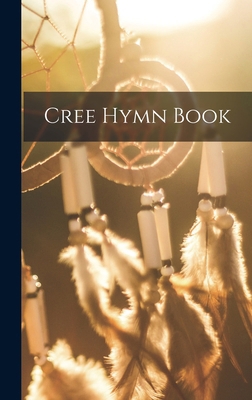 Cree Hymn Book [Cree] 1016697198 Book Cover