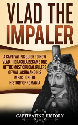 Vlad the Impaler: A Captivating Guide to How Vl... 164748832X Book Cover