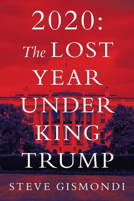 2020: the Lost Year Under King Trump 1663215103 Book Cover