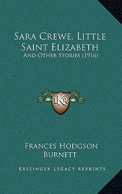 Sara Crewe, Little Saint Elizabeth: And Other S... 1165842394 Book Cover