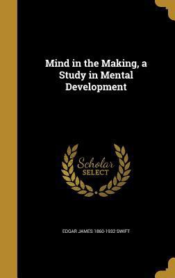 Mind in the Making, a Study in Mental Development 1372823883 Book Cover