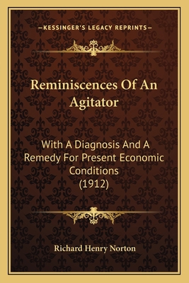 Reminiscences Of An Agitator: With A Diagnosis ... 1165655446 Book Cover