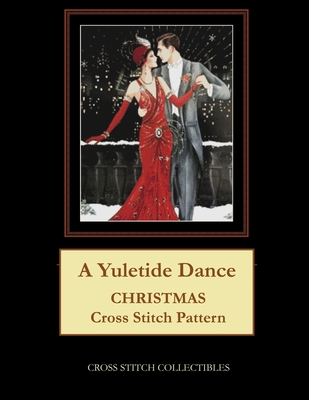 A Yuletide Dance: Christmas Cross Stitch Pattern B0915MBP9Y Book Cover