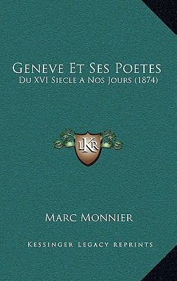 Geneve Et Ses Poetes: Du XVI Siecle A Nos Jours... [French] 1168482607 Book Cover