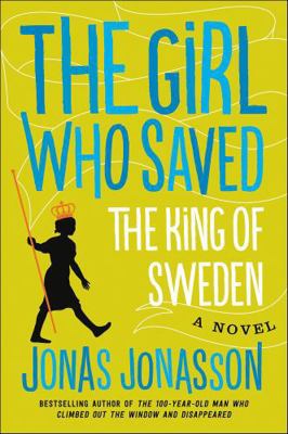 The Girl Who Saved the King of Sweden 0062329138 Book Cover