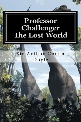 Professor Challenger - The Lost World: Illustra... 1518680585 Book Cover