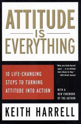 Attitude Is Everything: 10 Life-Changing Steps ... 0060954906 Book Cover