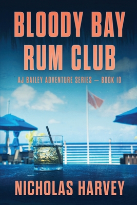 Bloody Bay Rum Club: AJ Bailey Adventure Series... B095TG7FGB Book Cover