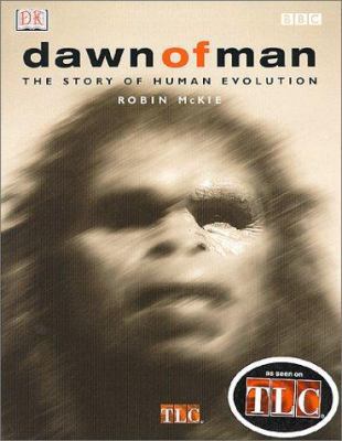 Dawn of Man: THE STORY OF HUMAN EVOLUTION 0789462621 Book Cover