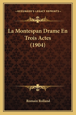 La Montespan Drame En Trois Actes (1904) [French] 1167450108 Book Cover