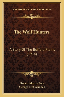 The Wolf Hunters: A Story Of The Buffalo Plains... 1165157047 Book Cover
