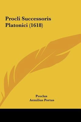 Procli Successoris Platonici (1618) [Latin] 1162015071 Book Cover