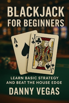 Blackjack for Beginners: Learn Basic Strategy a... B0F44F5J82 Book Cover