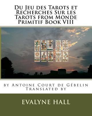 Du Jeu des Tarots et Recherches Sur les Tarots:... 154502555X Book Cover